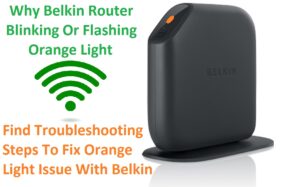 Read more about the article 5 Quick Ways To Fix Belkin Router Blinking Orange Or Solid Amber Light