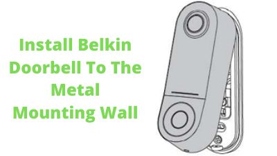 Install Belkin Doorbell To The Metal Mounting Wall