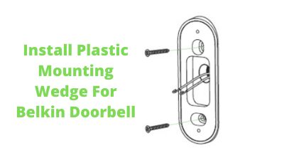Install Plastic Mounting Wedge For Belkin Doorbell