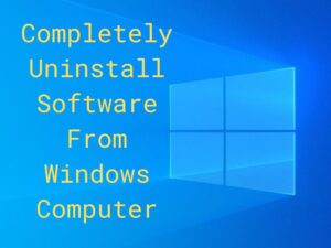 Read more about the article Complete Uninstall Software From Windows Computer