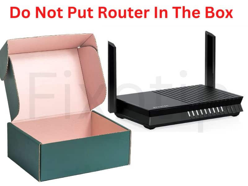Do not cover router in the box