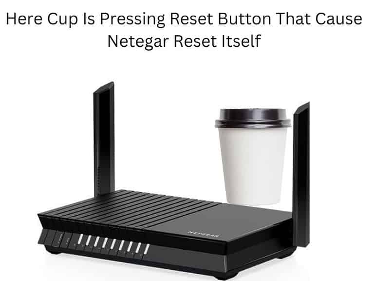 Why Netgear Router Reset Itself To Factory Settings And How To Fix It