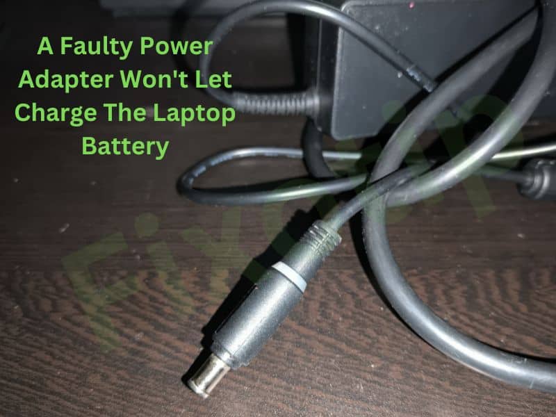 A Faulty Power Adapter Won't Let Charge The Laptop Battery