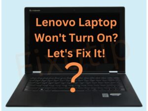 Read more about the article Lenovo Laptop Won’t Turn On? Let’s Fix It!